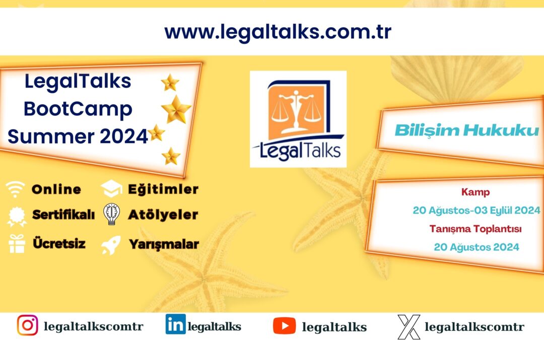 LegalTalks BootCamp Summer 2024 – Bilişim Hukuku